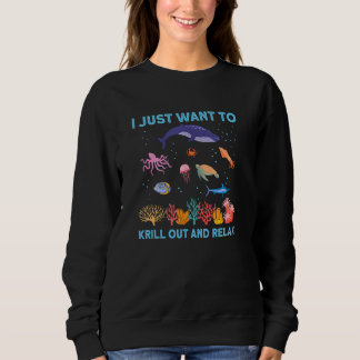 Krill raus und entspannen Meeresbiologe Biolo Sweatshirt