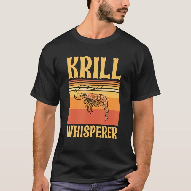 Krill Whisperer für einen Fan von Meeresfrüchten T-Shirt (Vorderseite)