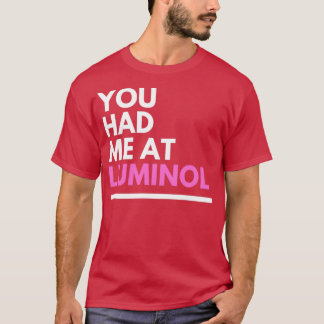 Kriminalanalyst, du hattest mich in Luminol T-Shirt