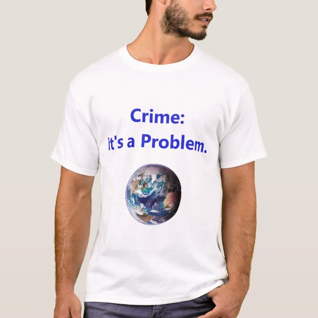 Kriminalität - Das ist ein Problem T-Shirt (Vorderseite)