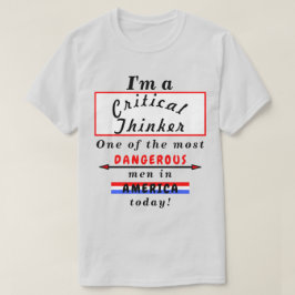 Kritischer Denker am gefährlichsten (Wo)Mann heute T-Shirt