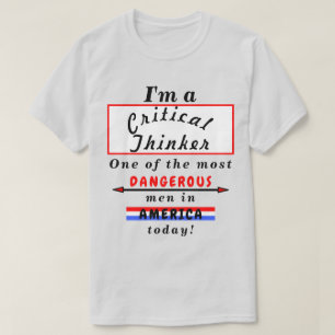 Kritischer Denker am gefährlichsten (Wo)Mann heute T-Shirt