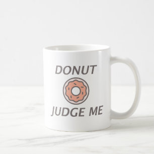 Kritisiere Mich Nicht Wegen Donuts Kaffeetasse