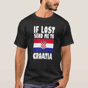 Kroatien Flagge Design Wenn verloren, schicken Sie T-Shirt