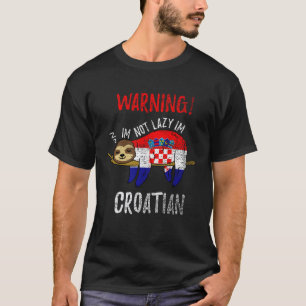 Kroatien-Flagge Faultier Ich bin nicht faul, ich b T-Shirt