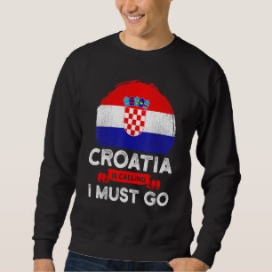 Kroatien ruft an, ich muss die kroatische Flagge a Sweatshirt