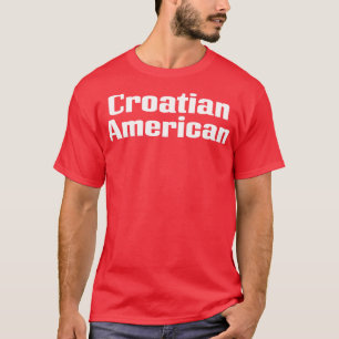Kroatische Amerikanerin 1 T-Shirt