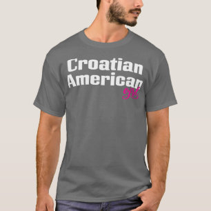 Kroatische Amerikanerin 1 T-Shirt