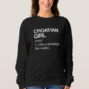 Kroatische Mädchendefinition Kroatien Flaggenstaat Sweatshirt