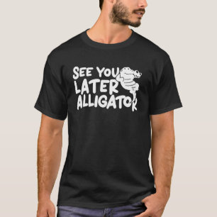 Krokodil sehen Sie später Alligator Gator Kids T-Shirt
