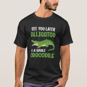 Krokodile sehen Sie später Alligator in einer Weil T-Shirt