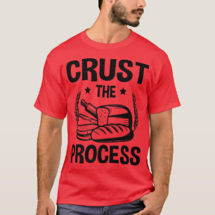 Kruste den Prozess, Brot aus Rohstoff T-Shirt