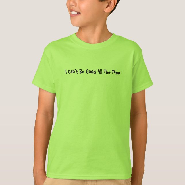 KRW I kann nicht guten Spaß-Kindes ständig sein T-Shirt (Vorderseite)