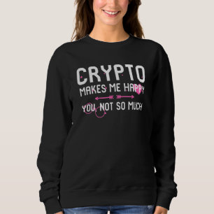 Krypto freut mich, dass Sie nicht so viel Blockcha Sweatshirt