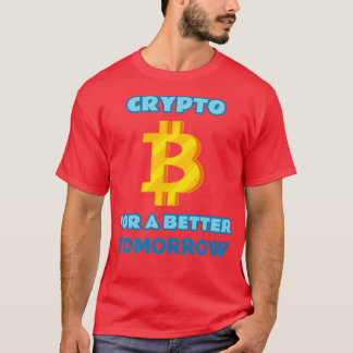 Krypto für ein besseres Morgen Krypto T-Shirt