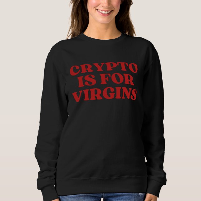 Krypto ist für Jungfrauen Sweatshirt (Vorderseite)