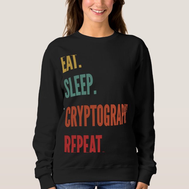 Kryptographie Eat Sleep Kryptographie Wiederholung Sweatshirt (Vorderseite)