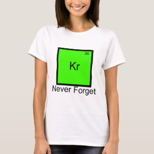 Krypton: Vergessen Sie nie Element Pun T - Shirt