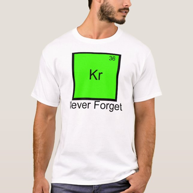 Krypton: Vergessen Sie nie Element Pun T - Shirt (Vorderseite)
