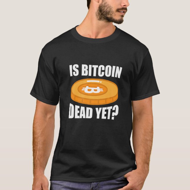 Kryptowährung ist Bitcoin noch tot T-Shirt (Vorderseite)