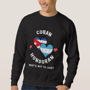 Kubanisch honduranisch Was soll man nicht lieben H Sweatshirt