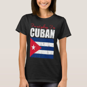 Kubanische Flagge Ich schreie nicht, ich bin Kuba T-Shirt