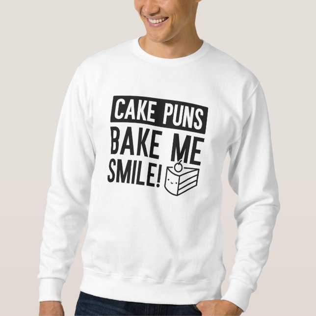Kuchen Puns machen mich lächeln Sweatshirt (Vorderseite)