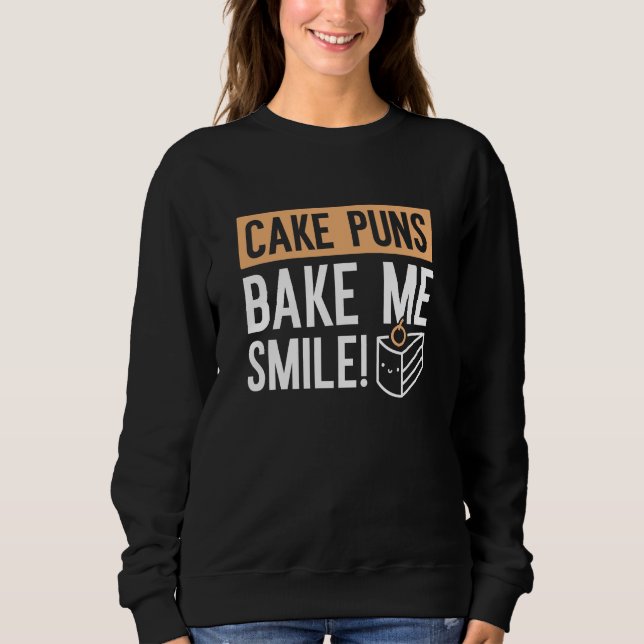 Kuchen Puns machen mich lächeln Sweatshirt (Vorderseite)