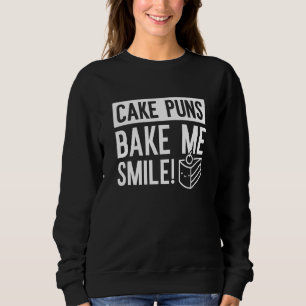 Kuchen Puns machen mich lächeln Sweatshirt