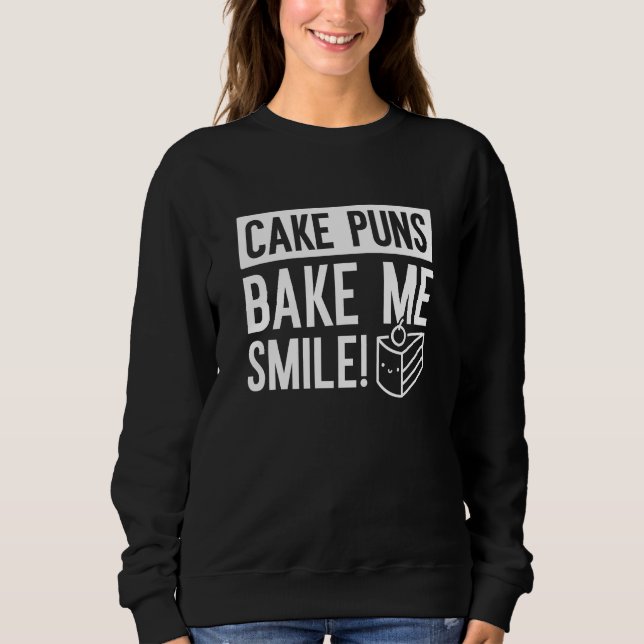 Kuchen Puns machen mich lächeln Sweatshirt (Vorderseite)
