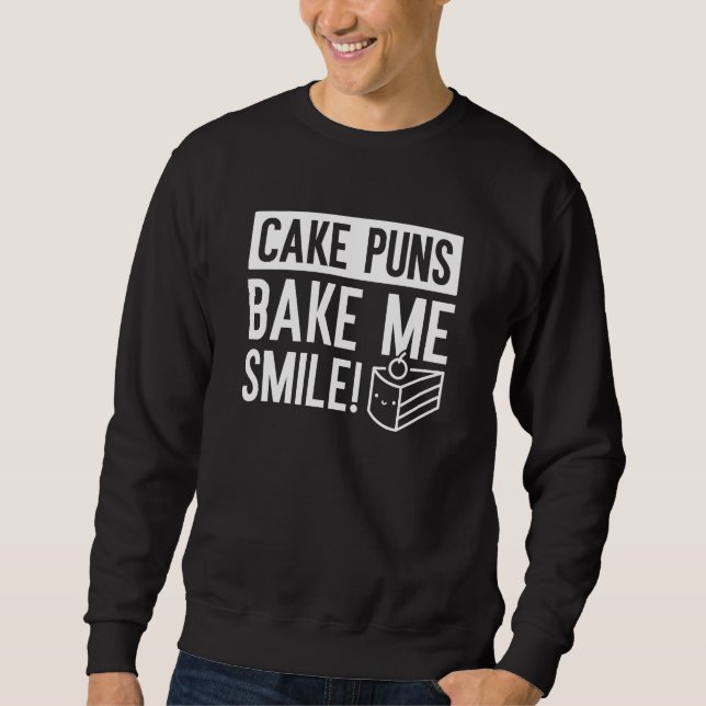 Kuchen Puns machen mich lächeln Sweatshirt (Vorderseite)