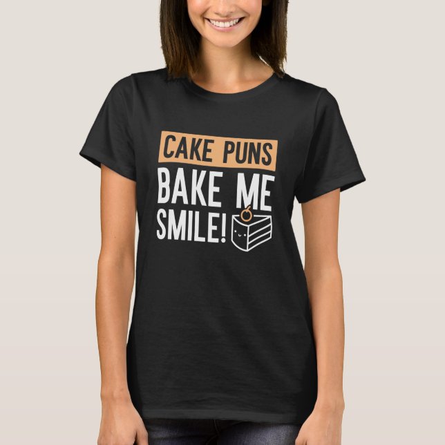 Kuchen Puns machen mich lächeln T-Shirt (Vorderseite)