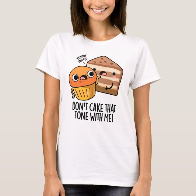 Kuchen Sie den Ton nicht mit meinem lustigen Snack T-Shirt (Vorderseite)