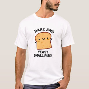 Kuchen und Hefe wird sonnigen Brotpuff aufziehen T-Shirt