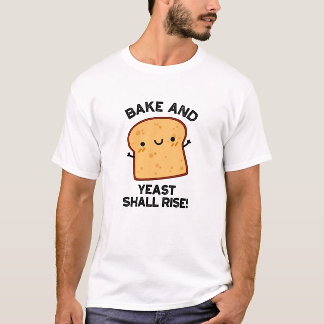 Kuchen und Hefe wird sonnigen Brotpuff aufziehen T-Shirt (Vorderseite)