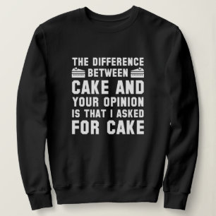 Kuchen und Ihre Meinung Sweatshirt