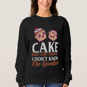 Kuchen war die Antwort, die ich nicht kenne die Fr Sweatshirt