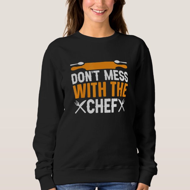 Küchenchef nicht ärgern Sous Chef Kochen Sweatshirt (Vorderseite)