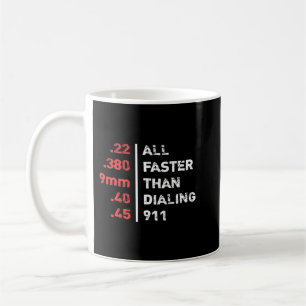 Kugeln sind alle schneller als das Wählen 911 Ammo Kaffeetasse