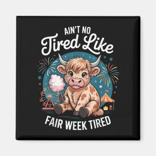 Kuh Aint nicht müde wie Fair Week müde Funny Funny Magnet