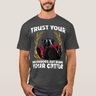 Kuh-Bauer-Farm Vertrauen Sie Ihren Nachbarn, aber T-Shirt