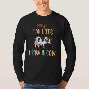 Kuh Bauer Landwirtschaft Sorry, ich bin spät sah e T-Shirt