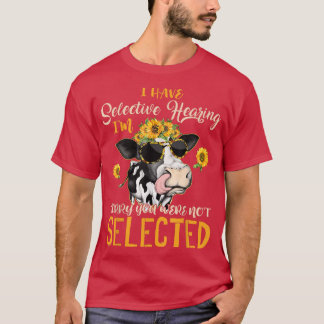 Kuh, die ich habe selektive Hören Funny Kuh Bauer  T-Shirt