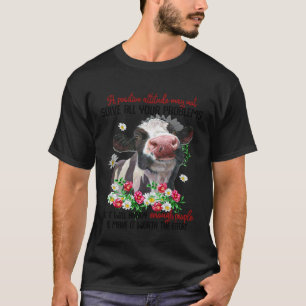 Kuh Eine positive Einstellung wird Menschen ärgern T-Shirt
