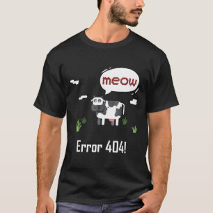 Kuh Fehler Meow Kuh  Fehler 404 T-Shirt