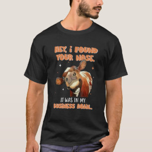 Kuh Hey ich habe deine Nase gefunden sie steckte T-Shirt