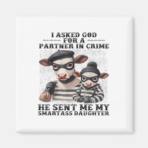 Kuh, ich Fragte Gott für einen Verbrecherpartner, Magnet