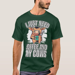 Kuh Lover Rind Bauer ich brauche nur Kaffee und me T-Shirt