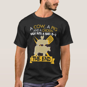 Kuh Schwein Huhn Gehen In Ein Bar B Q Das Ende T-Shirt
