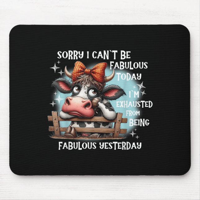 Kuh Sorry, ich kann heute nicht fabelhaft sein Mousepad (Vorne)
